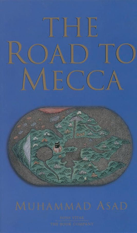 The Road to Mecca by Muhammad Asad