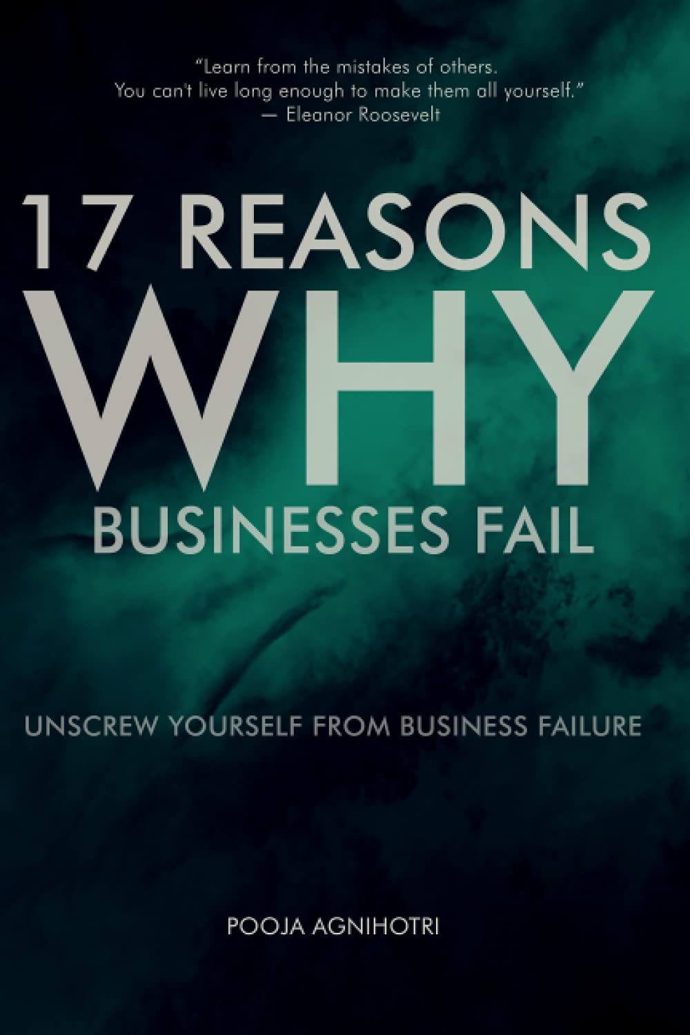 17 Reasons Why Businesses Fail: Unscrew Yourself from Business Failure