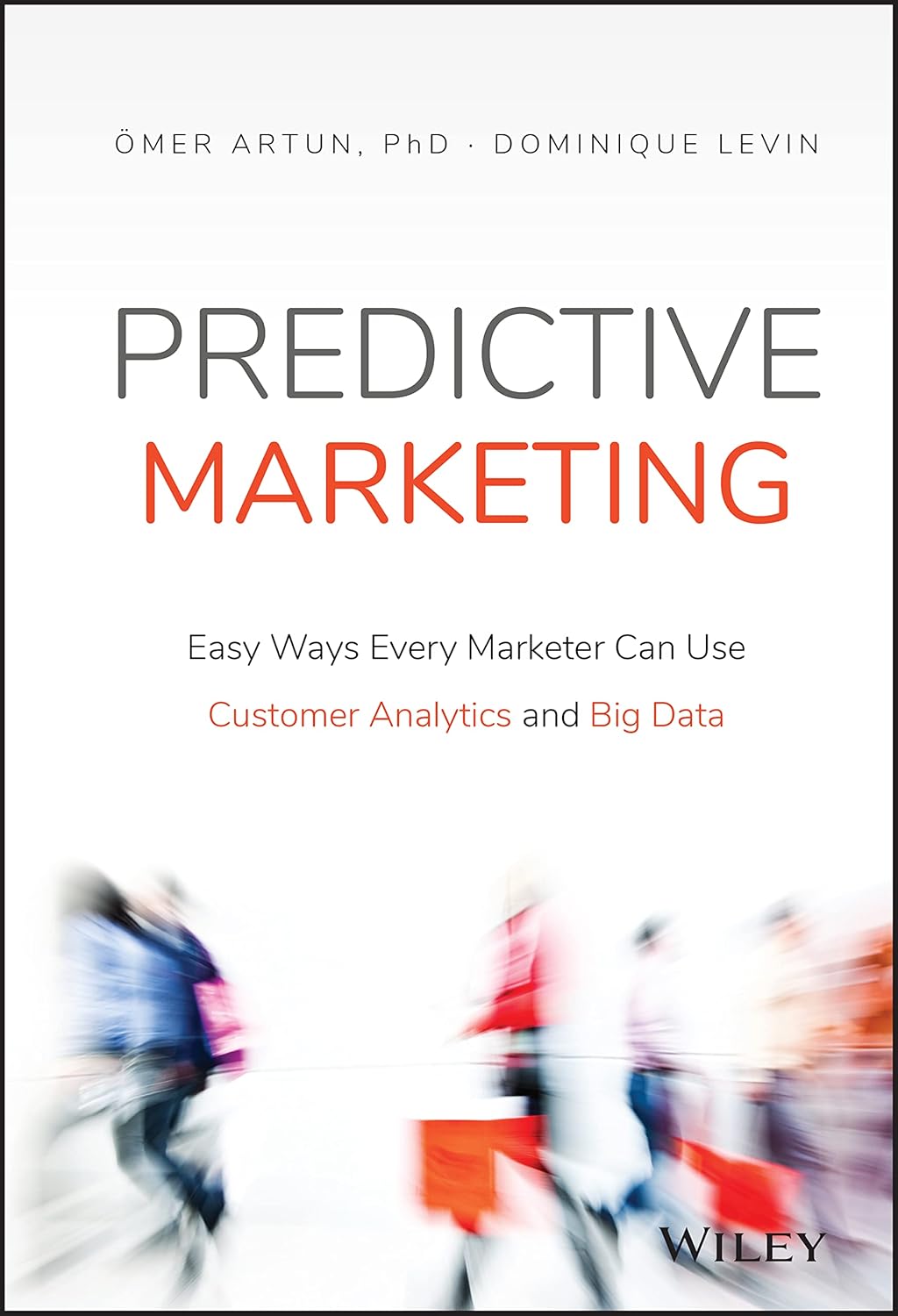 Predictive Marketing by Omer Artun & Dominique Levin
