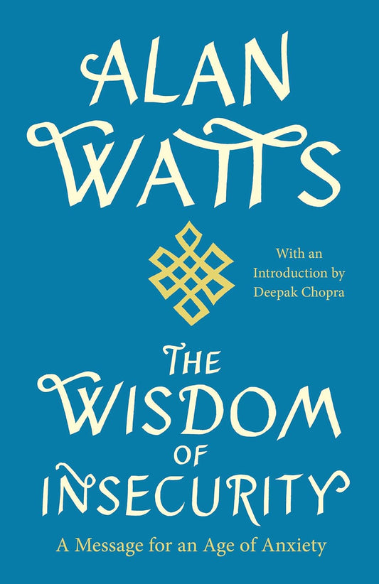 The Wisdom of Insecurity by Alan Watts