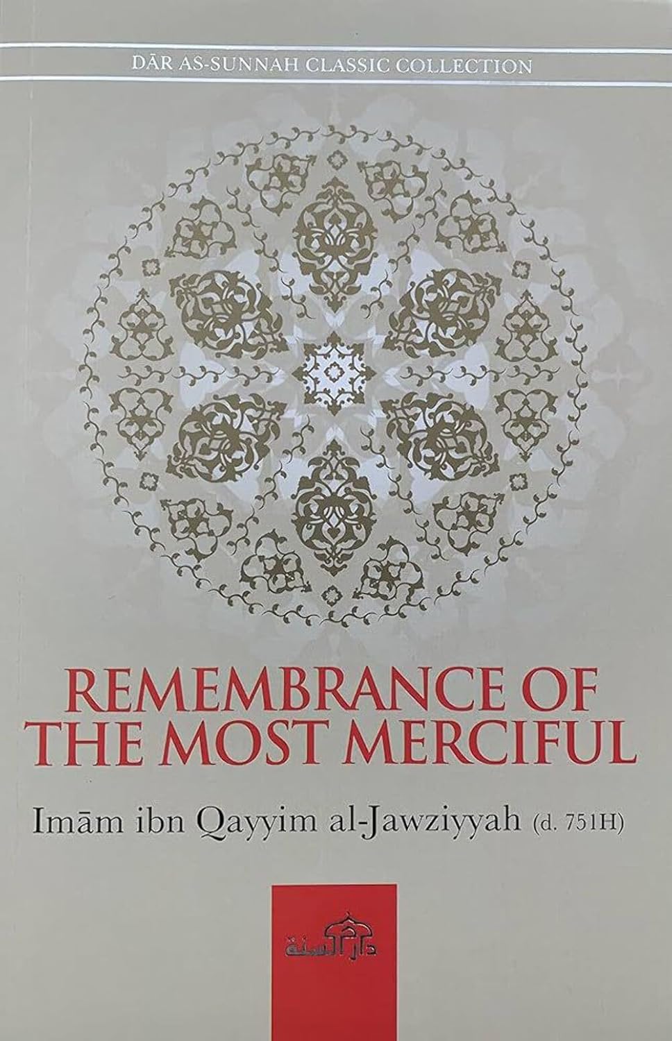 REMEMBRANCE OF THE MOST MERCIFUL by Imam Ibn Qayyim al Jawziyyah