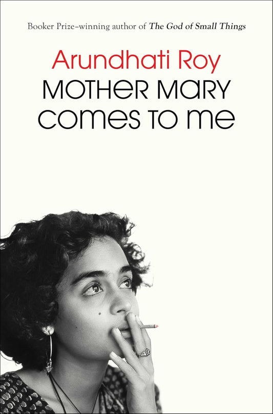 Mother Mary Comes To Me Arundhati by Roy