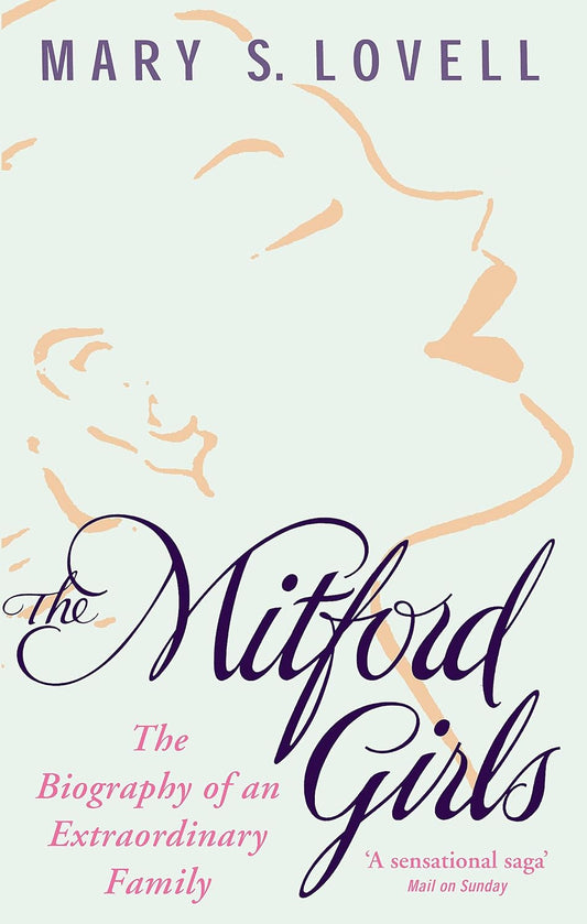 The Mitford Girls: The Biography of an Extraordinary Family by Mary S. Lovell