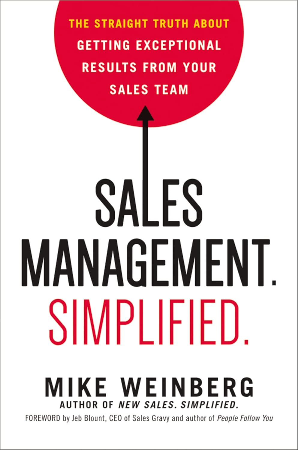 Sales Management. Simplified.: The Straight Truth About Getting Exceptional Results from Your Sales Team By Mike Weinberg