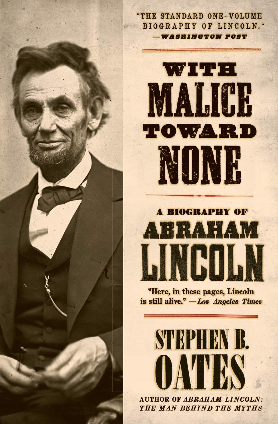 With Malice Toward None: A Life of Abraham Lincoln by Stephen B. Oates
