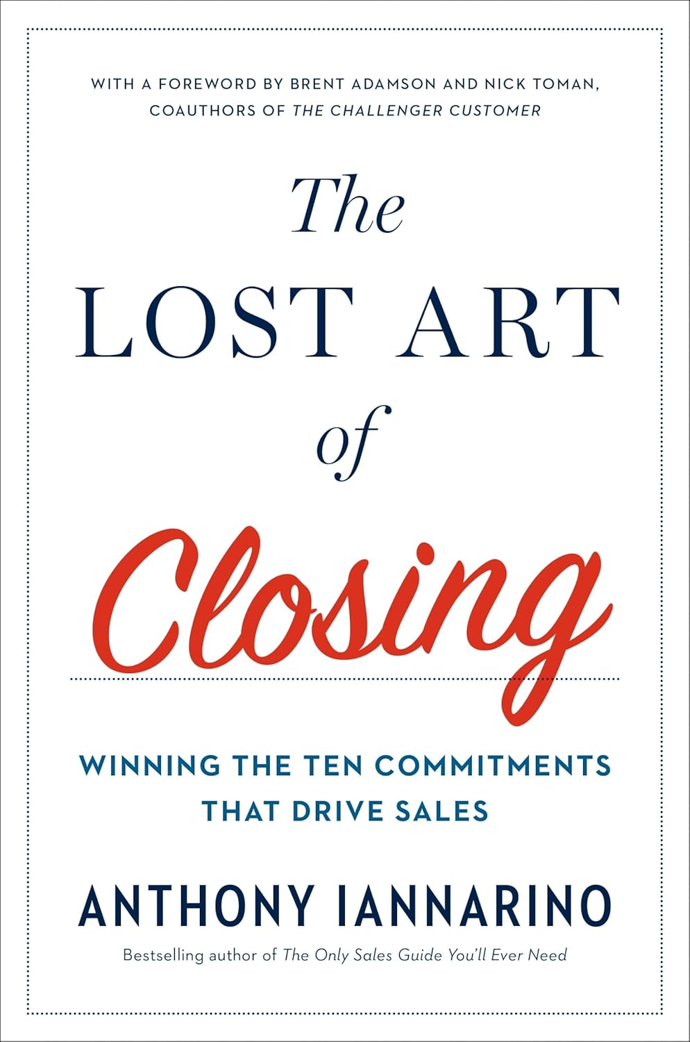 The Lost Art of Closing by Anthony Iannarino