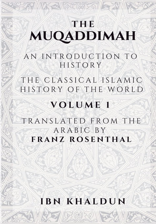 The Muqaddimah by Abd al-Rahman Ibn Khaldun