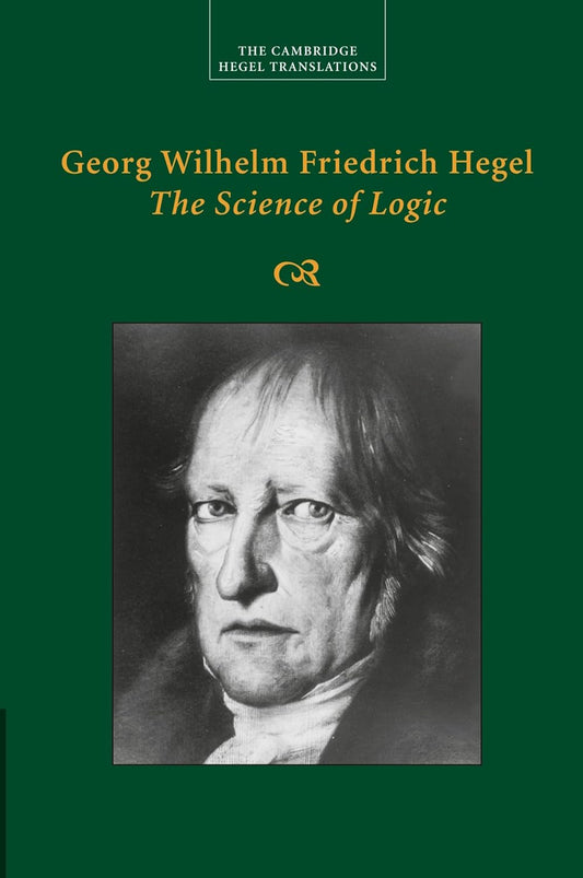 Science of Logic Georg Wilhelm Friedrich Hegel