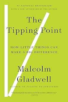 The Tipping Point: How Little Things Can Make a Big Difference ByMalcolm Gladwell