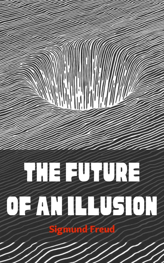 The Future of an Illusion by Sigmund Freud
