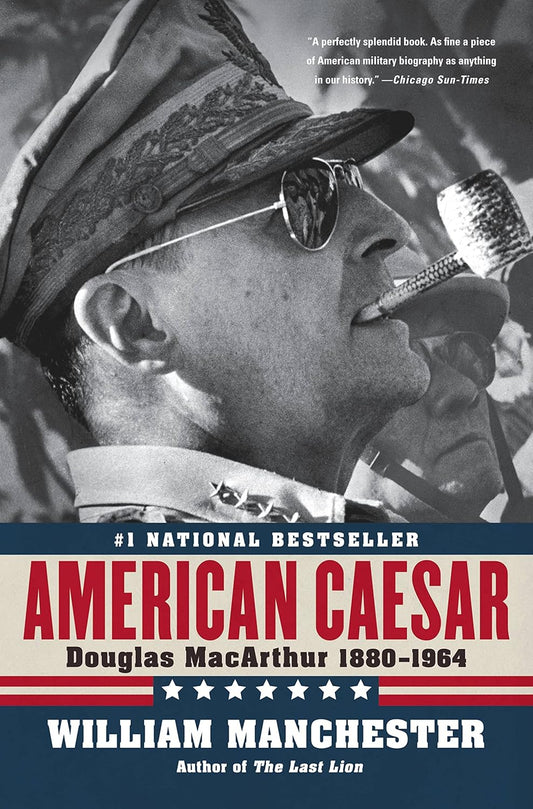 American Caesar: Douglas MacArthur 1880-1964 by William Manchester