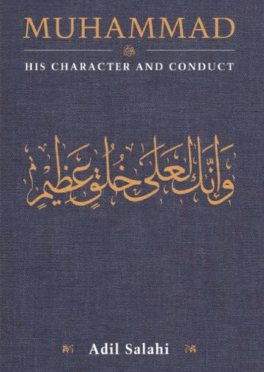 Muhammad: His Character and Conduct
By Adil Salahi