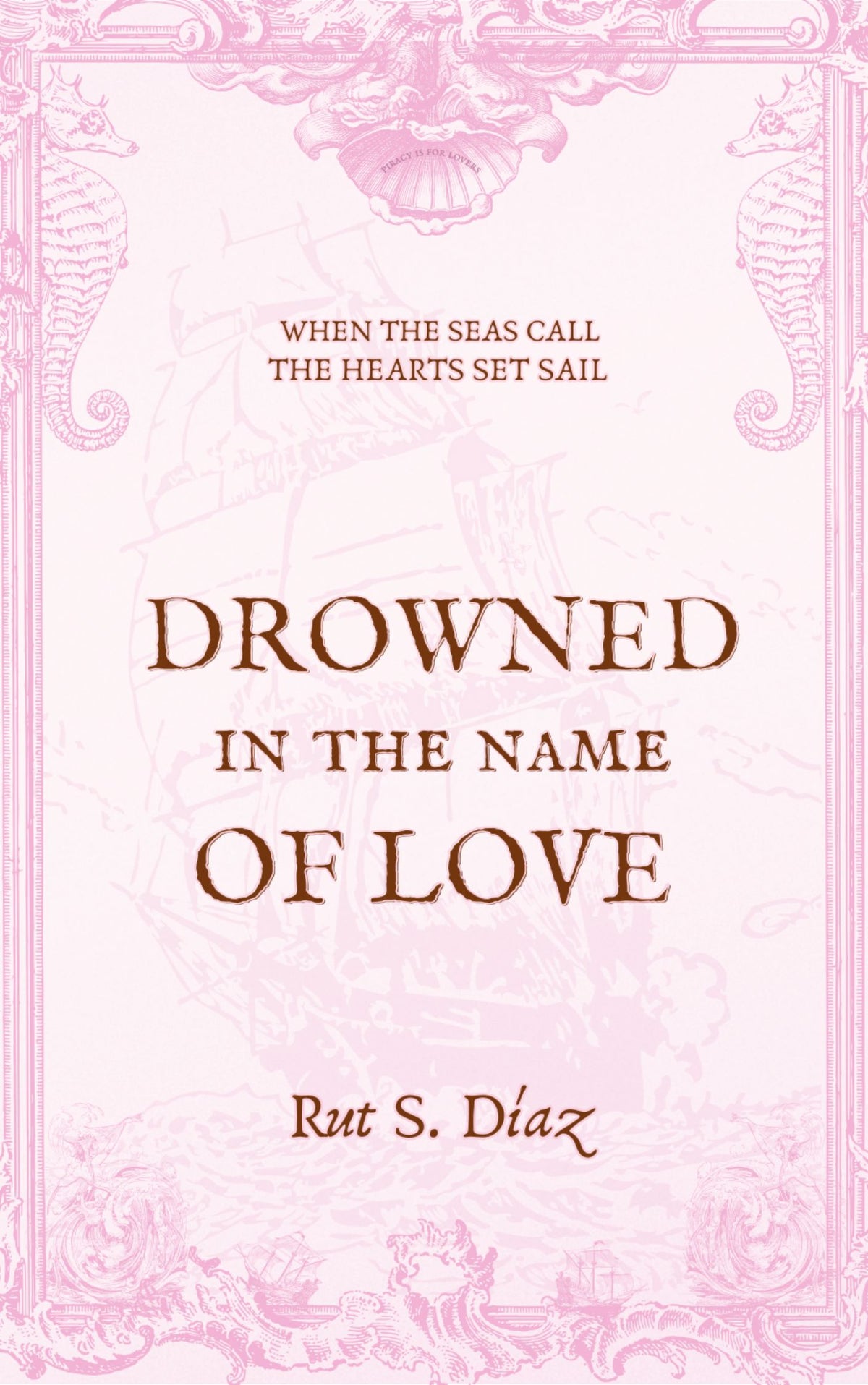 Drowned in the Name of Love by Rut S. Díaz