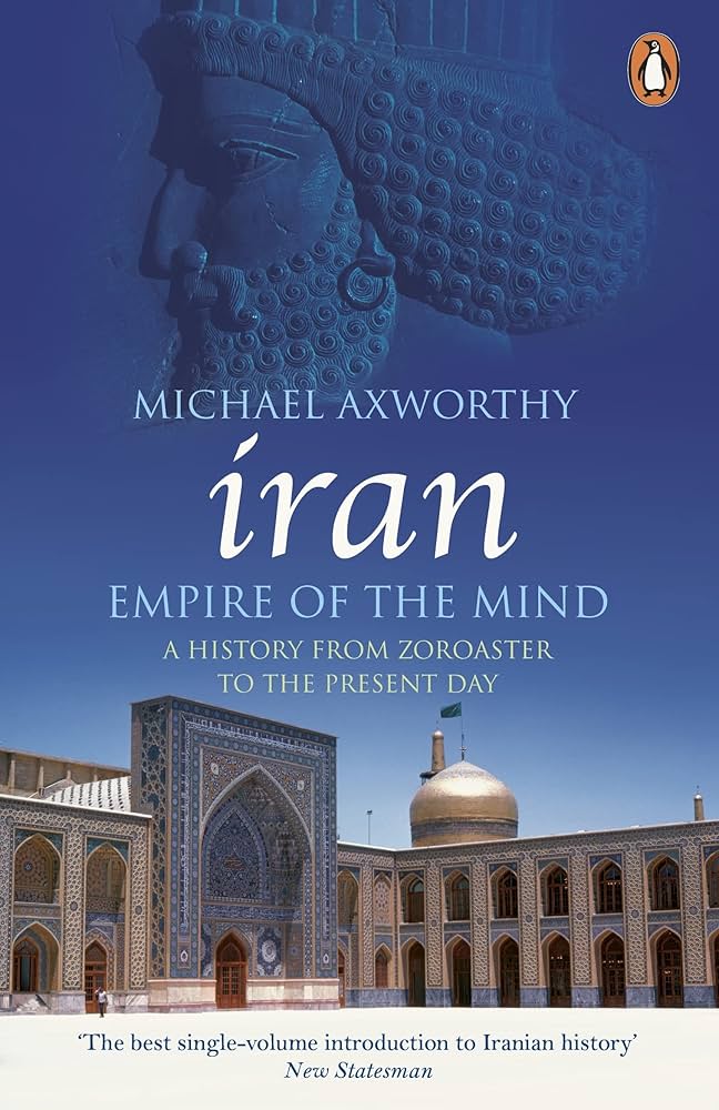 Empire of the Mind: A History of Iran By  Michael Axworthy