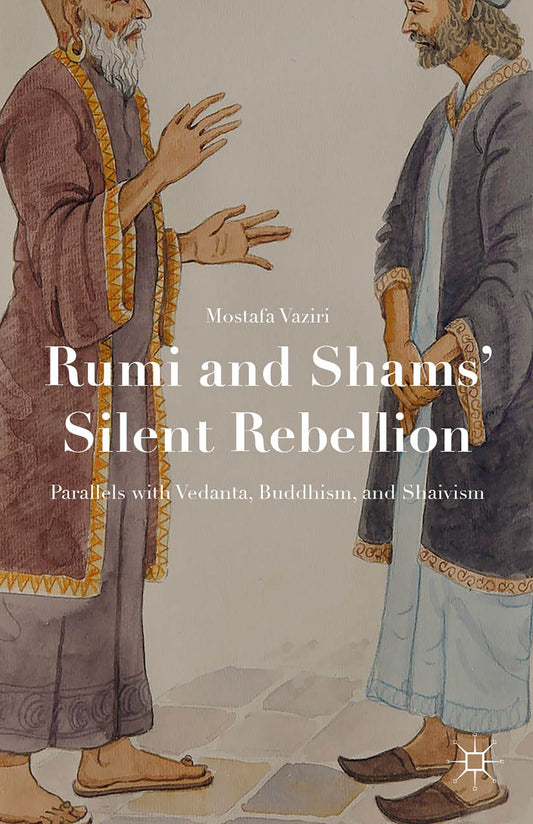 Rumi and Shams’ Silent Rebellion by Mostafa Vajiri