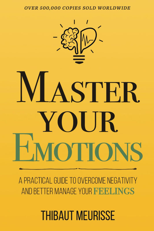 Master Your Emotions by Thibaut Meurisse