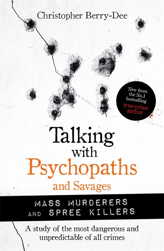 Talking with Psychopaths and Savages by Christopher Berry-Dee