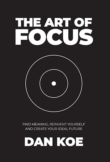 The Art of Focus by Dan Koe