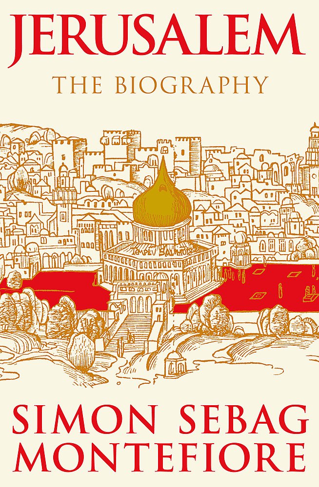 Jerusalem: The Biography by Simon Sebag Montefiore