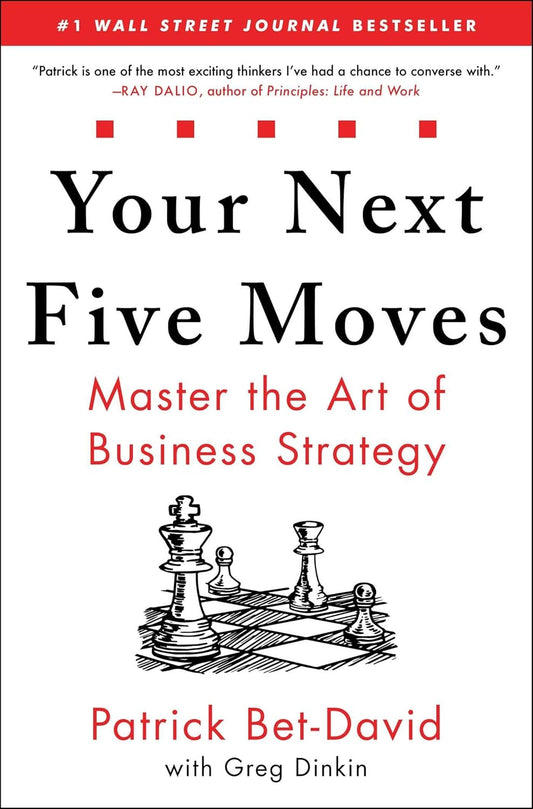 Your Next Five Moves by Greg Dinkin