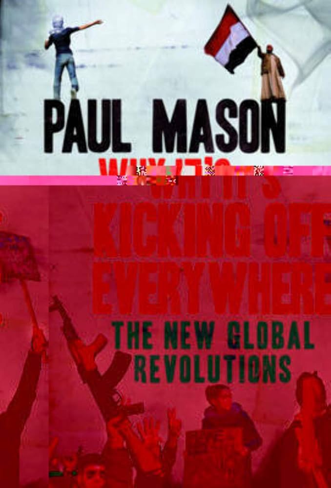 Why It's Kicking Off Everywhere
Book by Paul Mason