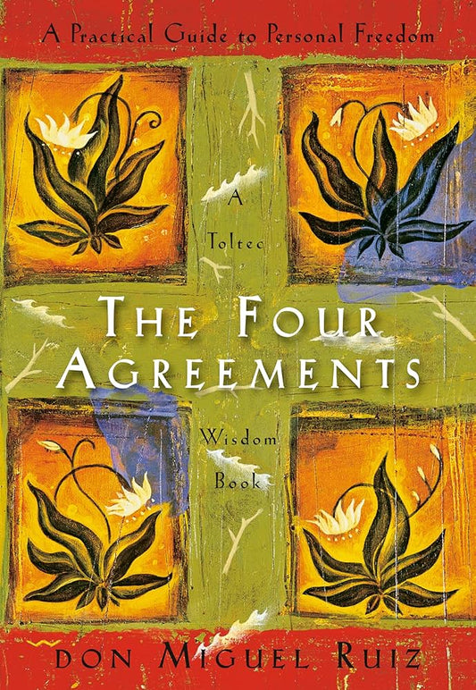 The Four Agreements: A Practical Guide to Personal Freedom
Book by Don Miguel Ruiz