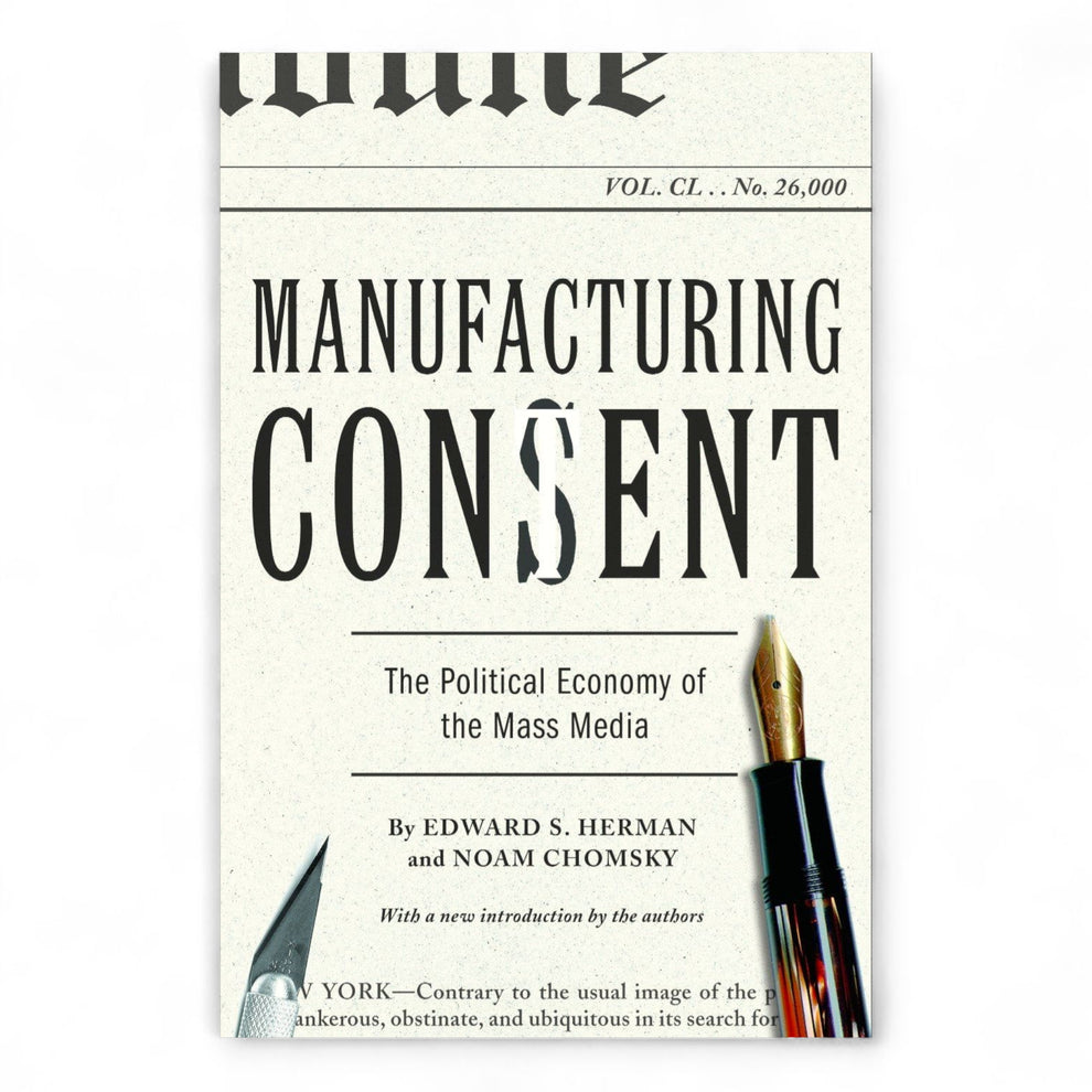 Manufacturing Consent by Edward S. Herman and Noam Chomsky