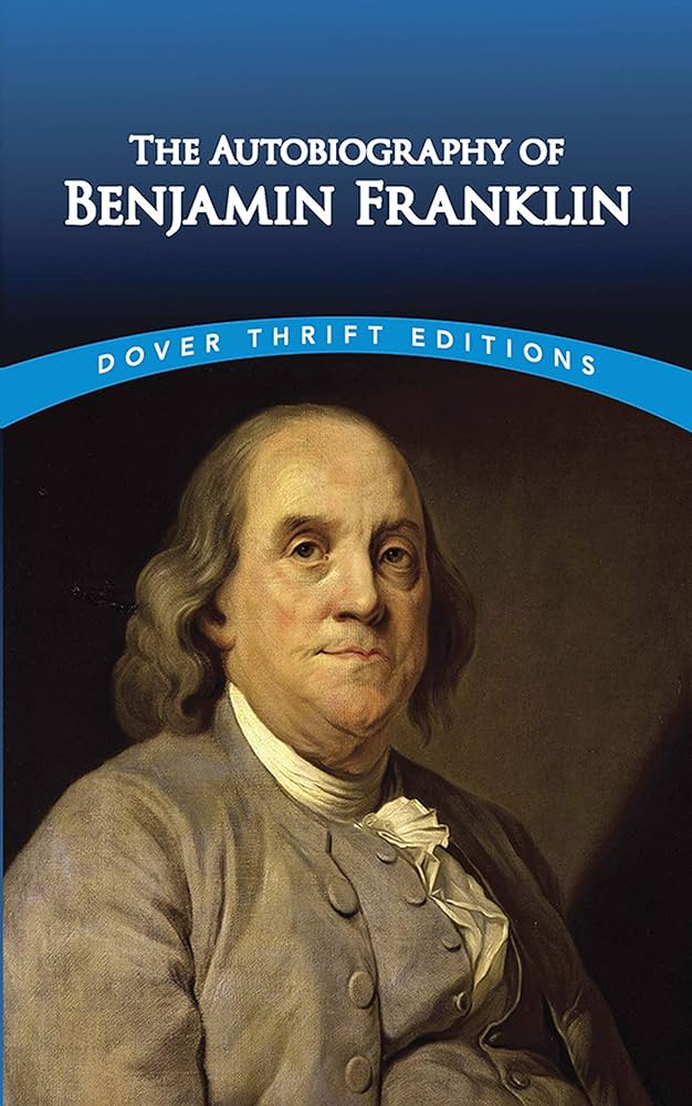 The Autobiography of Benjamin Franklin
 by Benjamin Franklin