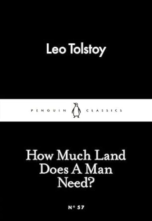 How Much Land Does A Man Need by Leo Tolstoy