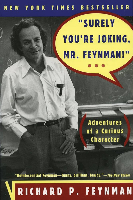 Surely You're Joking, Mr. Feynman!
 by Richard Feynman