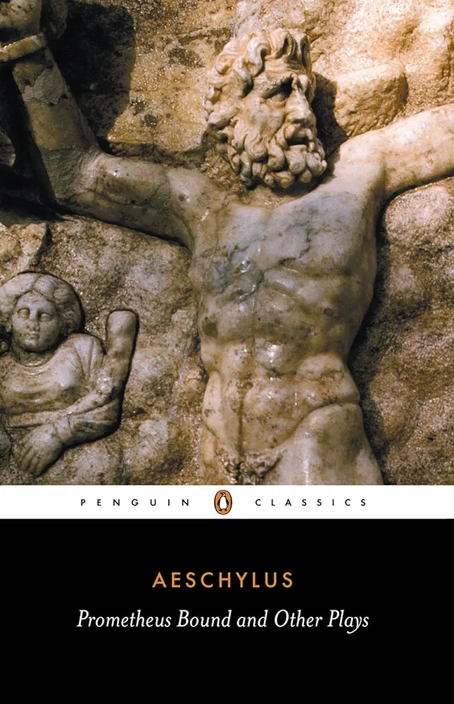 Prometheus Bound and Other Plays: Prometheus Bound, The Suppliants, Seven Against Thebes, The Persians by Philip Vellacott