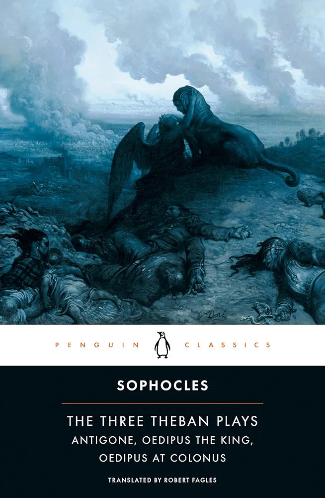 The Three Theban Plays: Antigone; Oedipus the King; Oedipus at Colonus by Sophocles