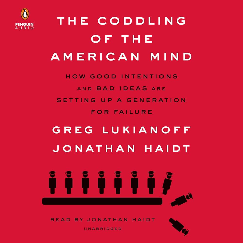 The Coddling of the American Mind by Jonathan Haidt