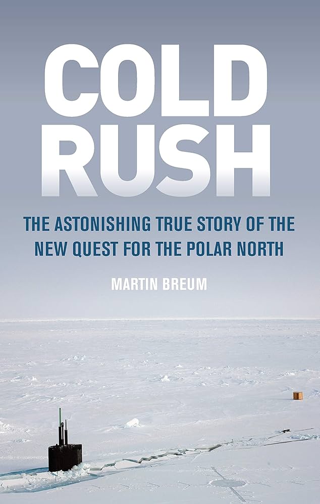 Cold Rush: The Astonishing True Story of the New Quest for the Polar North
Book by Martin Breum