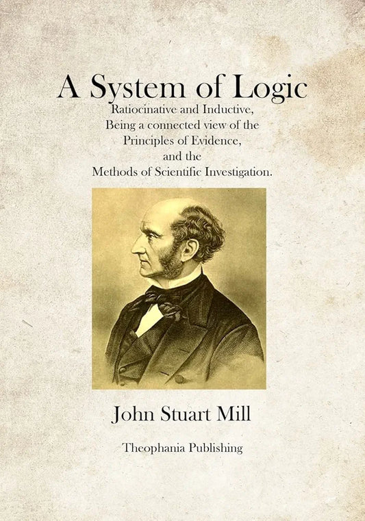 A System of Logic by John Stuart Mill