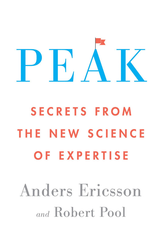 Peak: Secrets from the New Science of Expertise
Book by K. Anders Ericsson and Robert Pool
