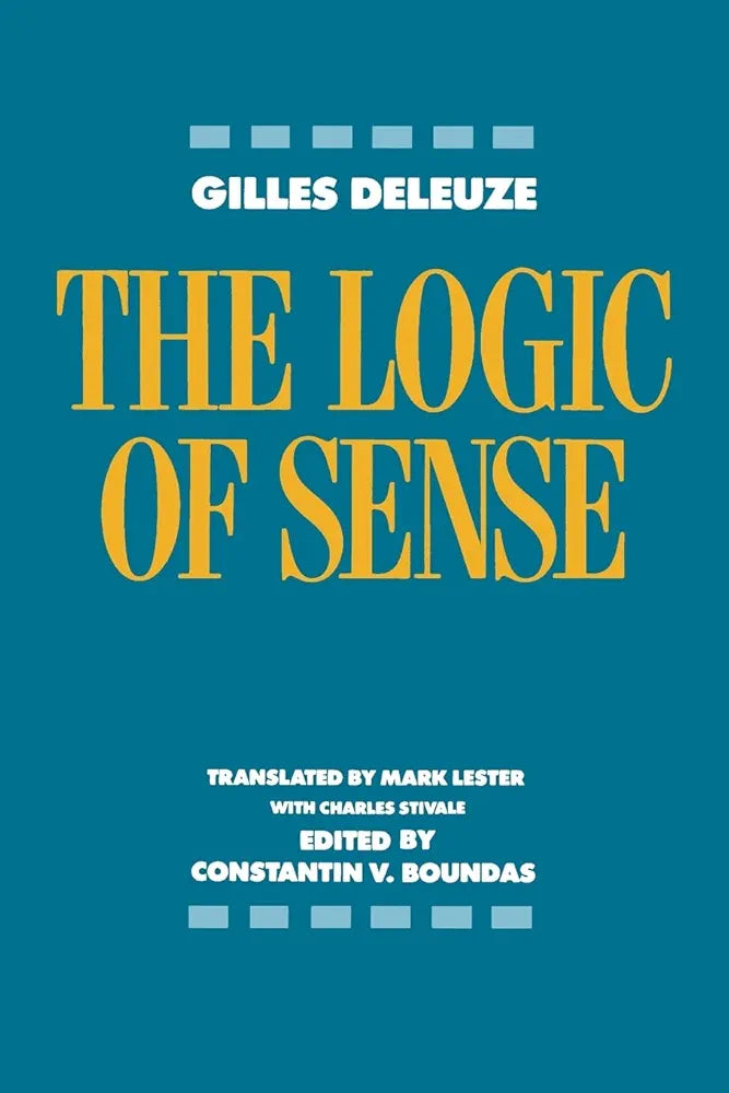 The Logic of Sense
 by Gilles Deleuze