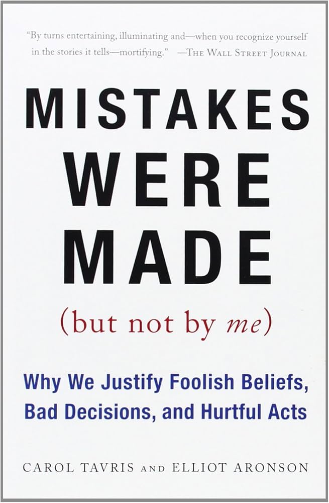 Mistakes Were Made (But Not by Me)
Book by Carol Tavris and Elliot Aronson
