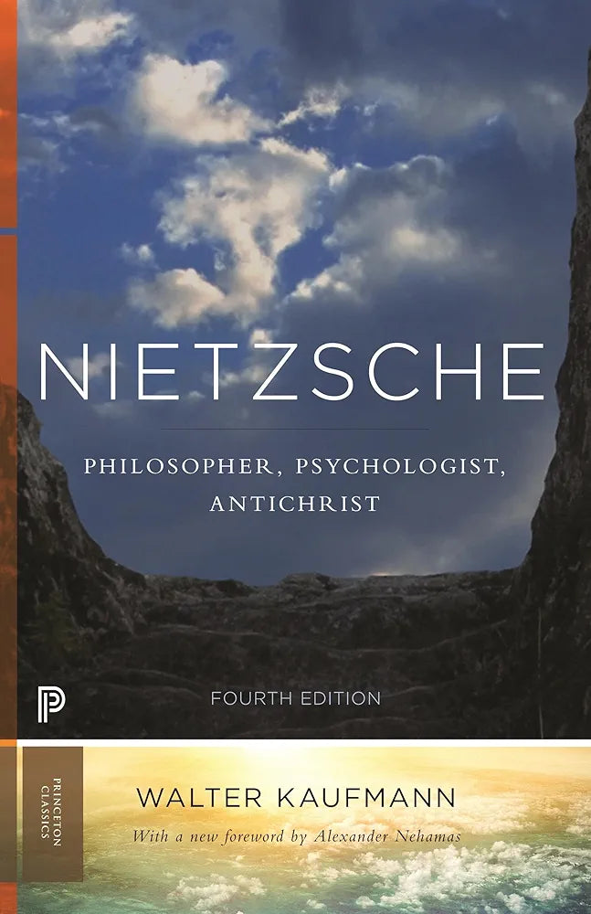Nietzsche: Philosopher, Psychologist, Antichrist by Walter A. Kaufmann