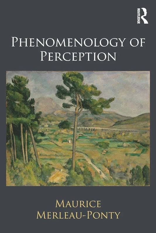 Phenomenology of Perception
 by Maurice Merleau-Ponty