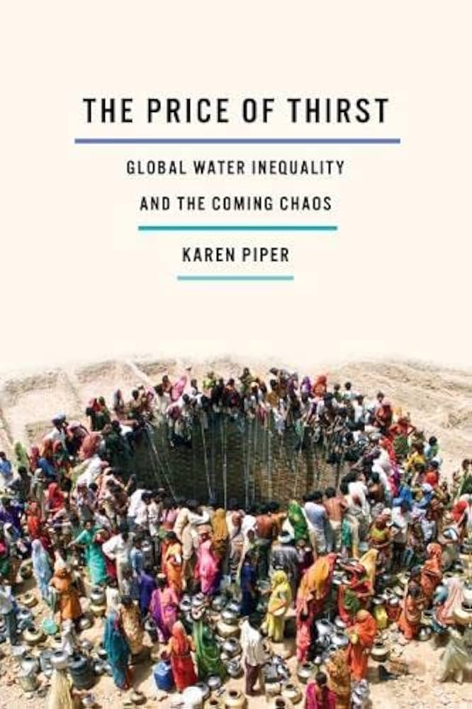 The Price of Thirst: Global Water Inequality and the Coming Chaos
Book by Karen Lynnea Piper