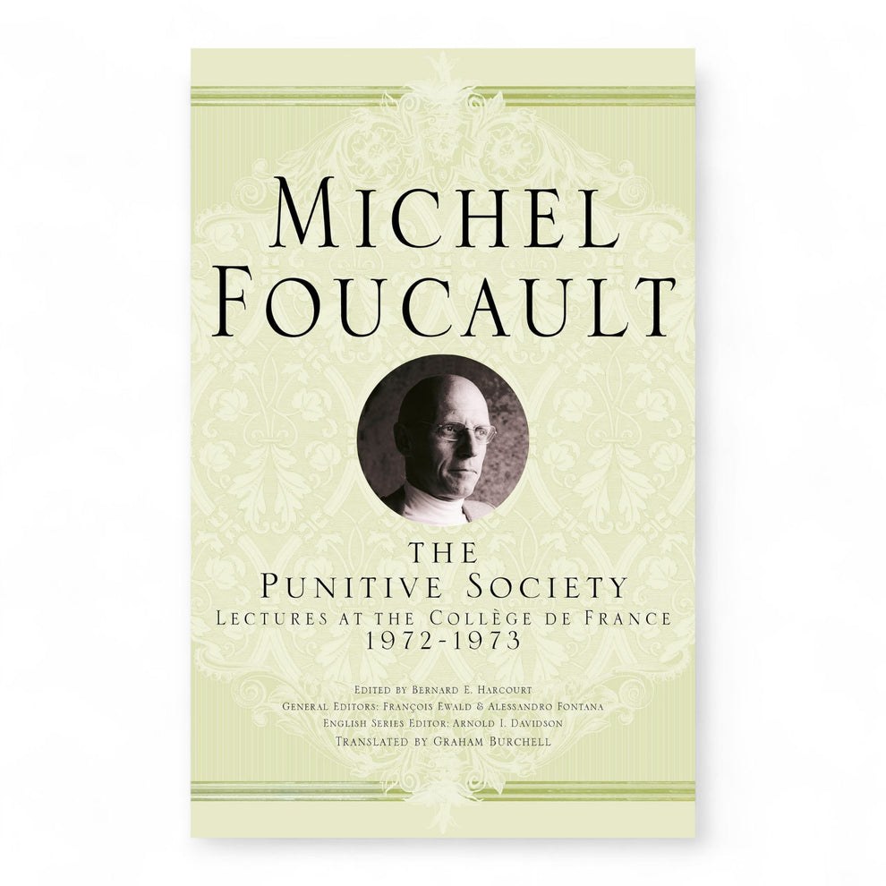 The Punitive Society: Lectures at the Collège de France, 1972-1973